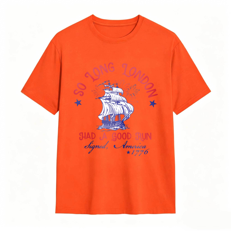 So Long London Had A Good Run Signed America 1776 Ship And Fireworks Design Unisex Classic T-shirt