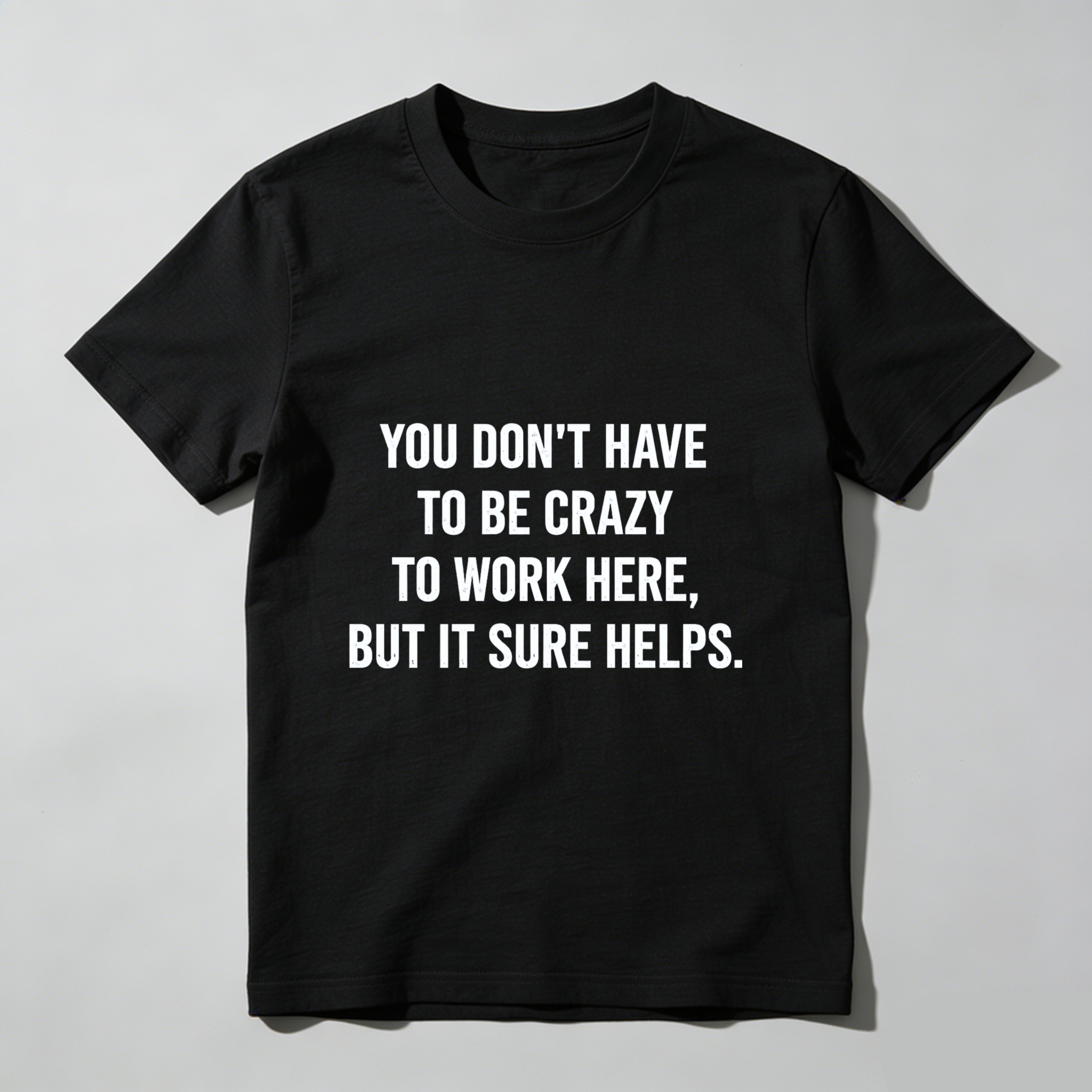 TEECURENT You Dont Have To Be Crazy To Work Here But It Sure Helps T Shirt WOMEN