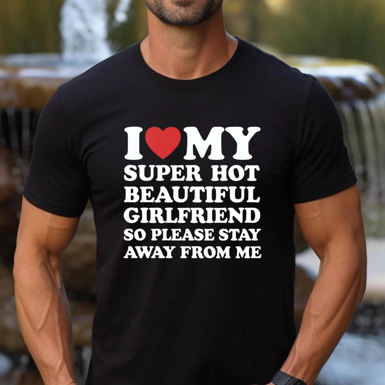 TEECURENT I Love My Super Hot Beautiful Girlfriend So Please Stay Away From Me T Shirt