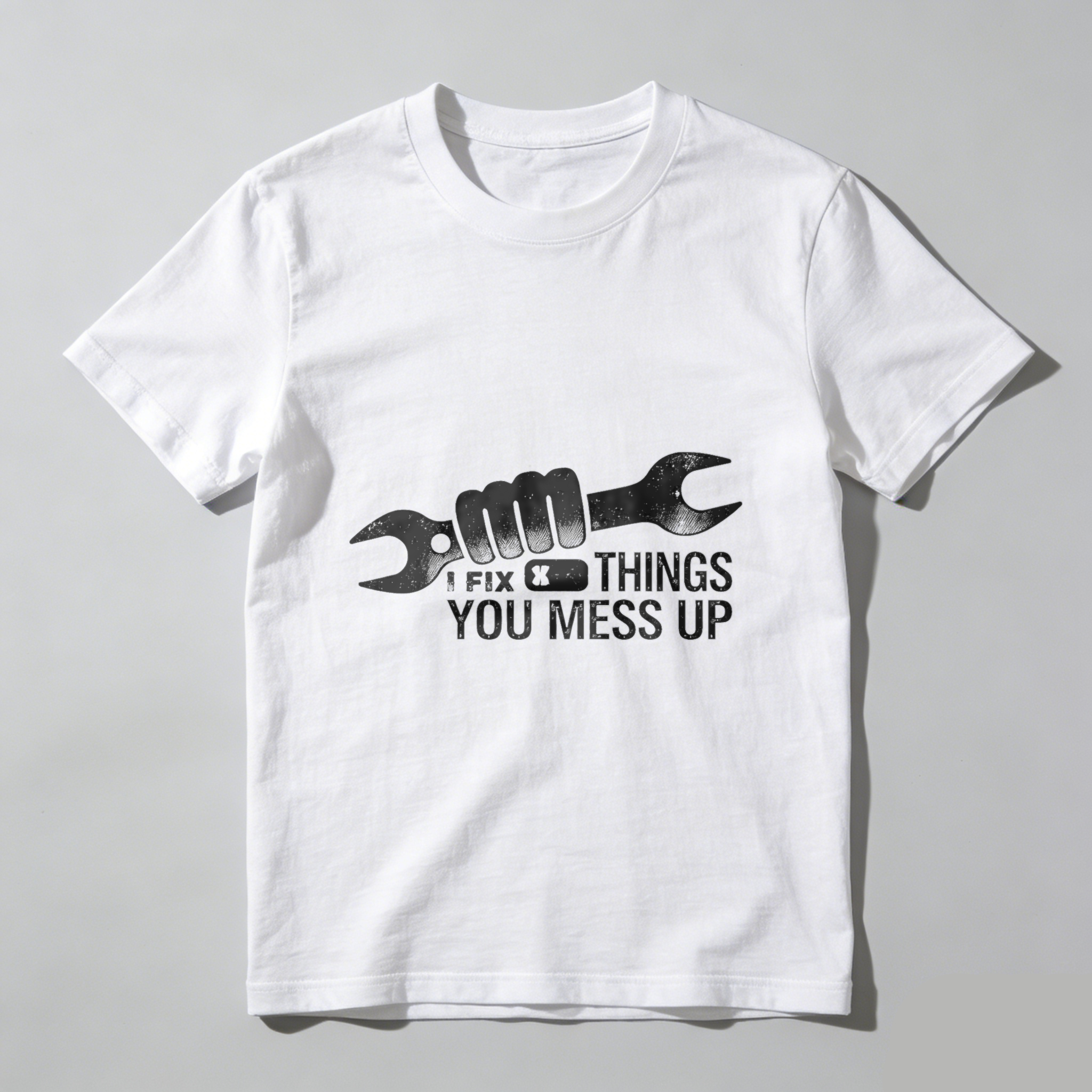 I Fix Things You Mess Up Mechanic T-Shirt With Wrench Graphic For Men And Women