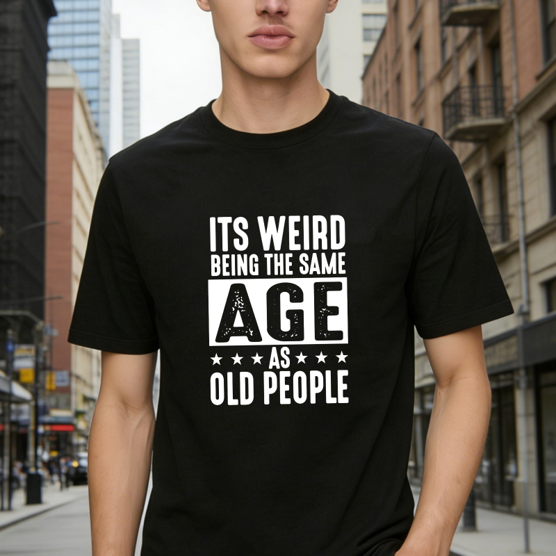 Its WeirD Being The Same Age As Old People Unisex Classic T-shirt