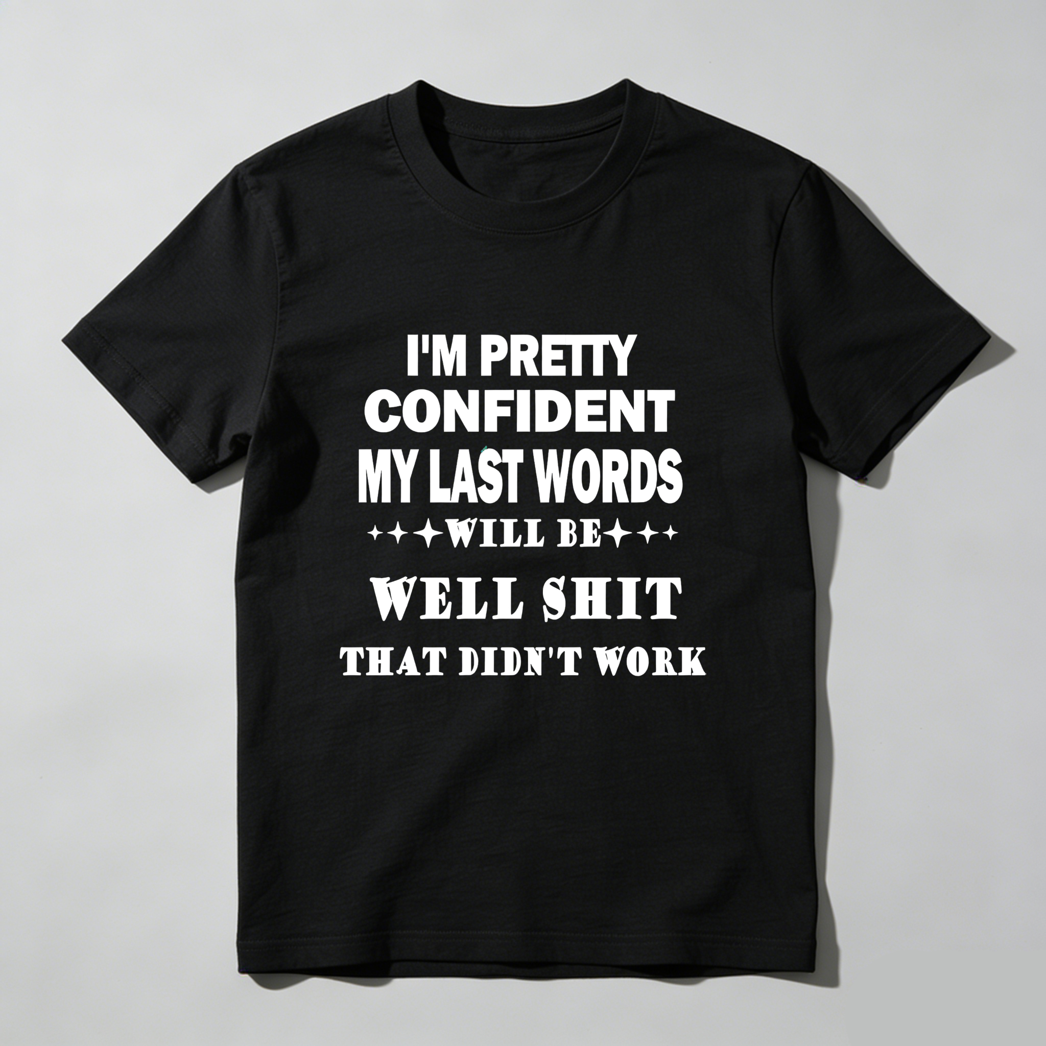 TEECURENT I'm Pretty Confident My Last Words Will Be Well Shit That Didn't Work Pure Cotton Short Sleeve T Shirt-TeeCurent