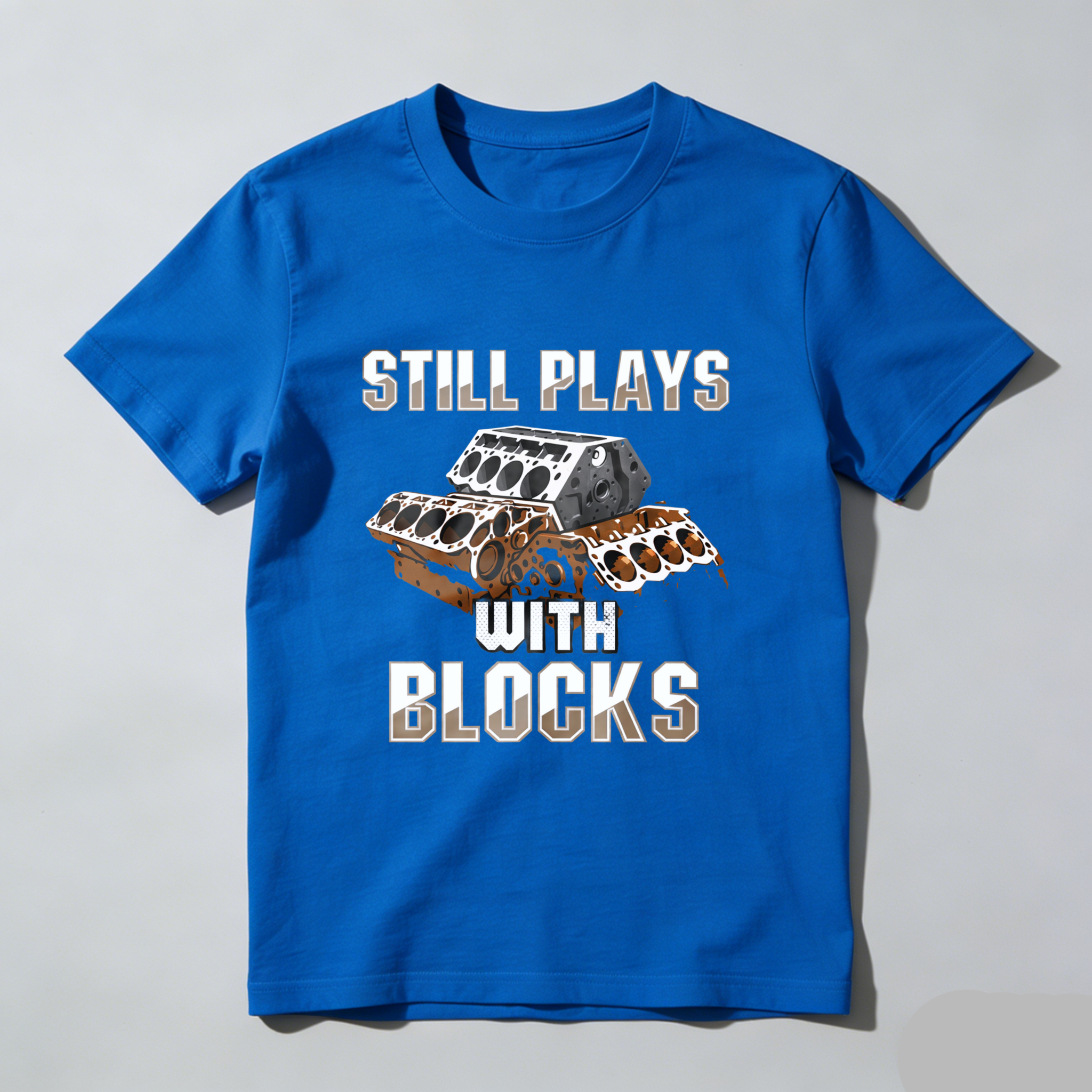 Still Plays With Blocks Engine Block T Shirt For Car Enthusiasts And Mechanics