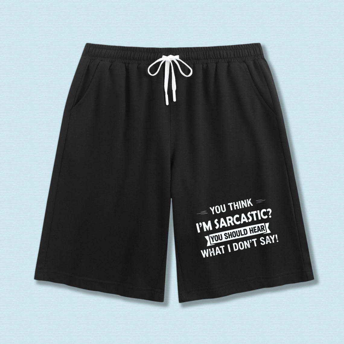 TEECURENT You Think Im Sarcastic You Should Hear What I Dont Say Funny Shorts For Men And Women Casual Sport Swimwear With Drawstring Waistband Black