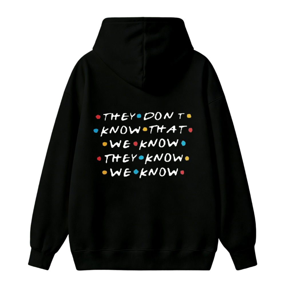 They Dont Know That We Know They Know We Know Text Graphic Unisex Classic Hoodie