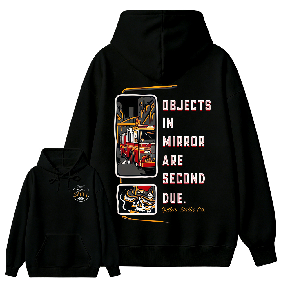 “Objects in Mirror Are Second Due” Fire Truck Graphic, Gift for Firefighters, Dad, Husband HOODIE