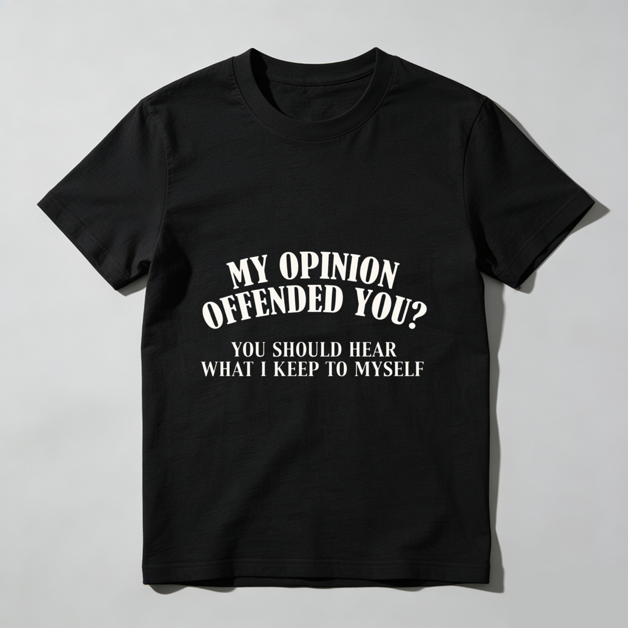 TEECURENT My Opinion Offended You You Should Hear What I Keep To Myself T Shirt WOMEN
