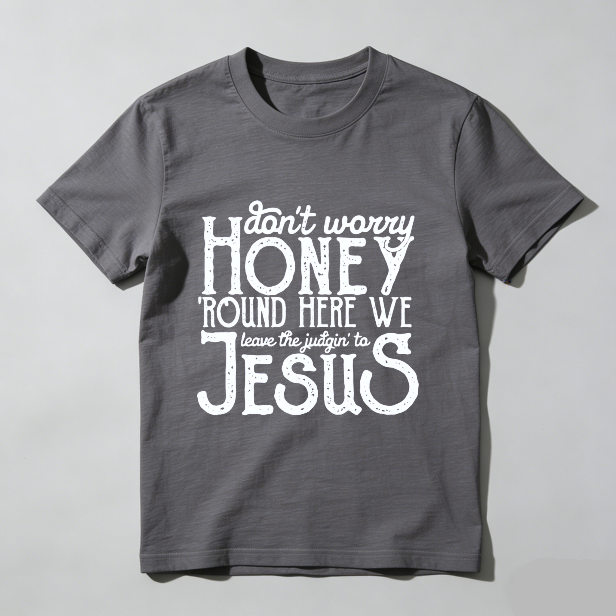 TEECURENT Dont Worry Honey Round Here We Leave The Judgin To Jesus T Shirt WOMEN