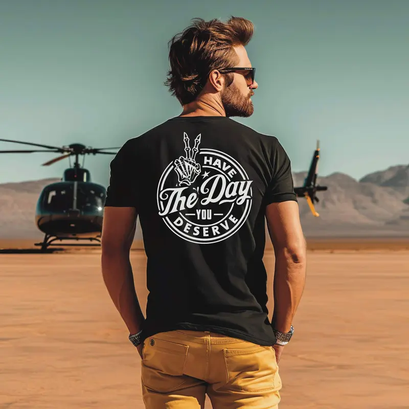 Have The Day You Deserve Tee