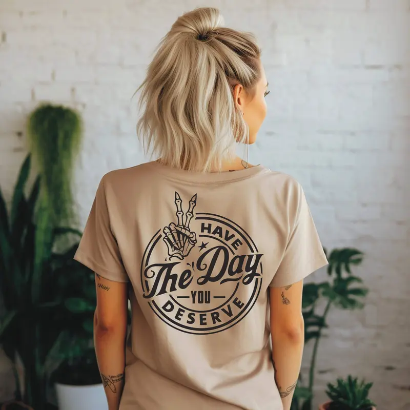 Have The Day You Deserve Tee