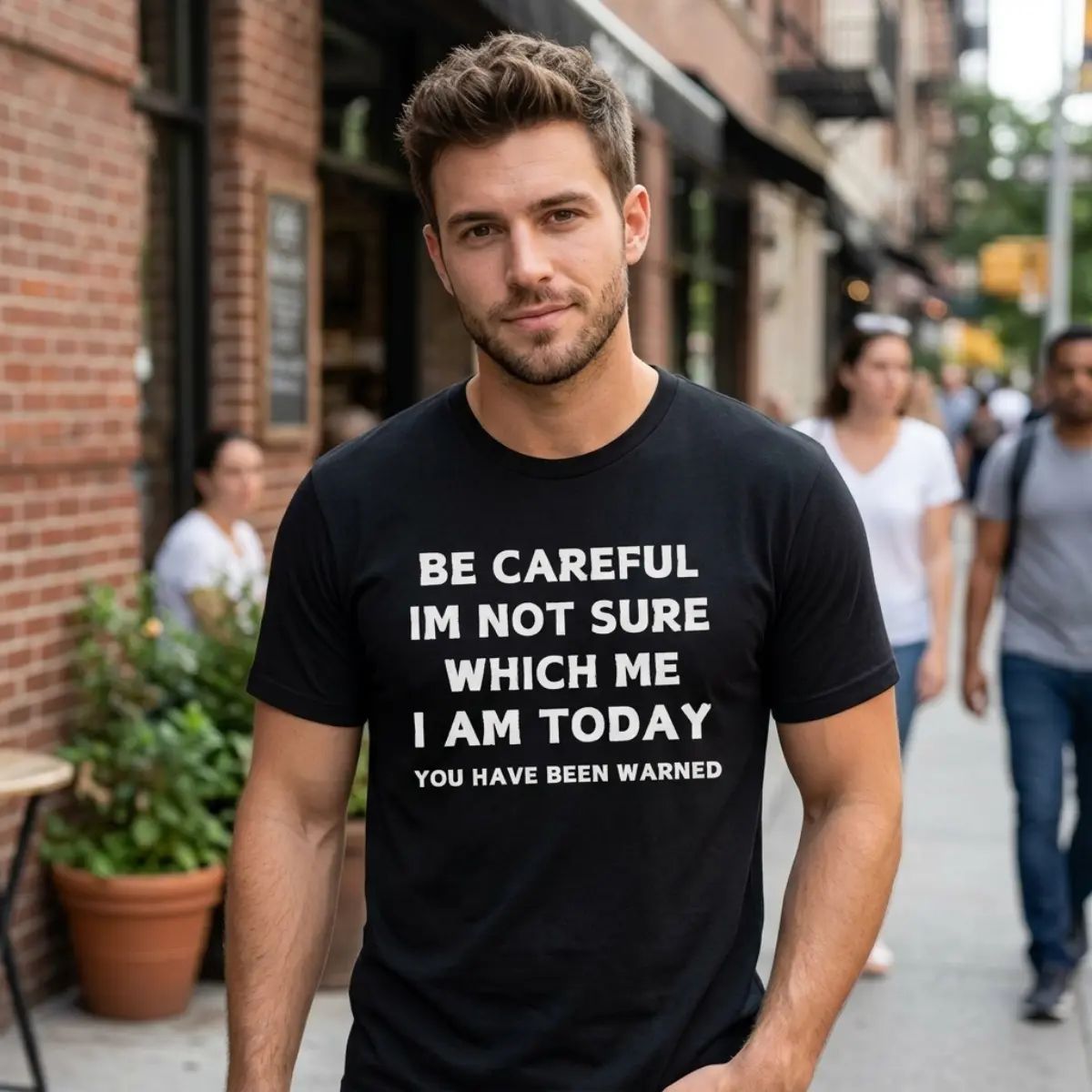 Be Careful I'm Not Sure Which Me I Am Today Funny Sarcastic Humor Tee