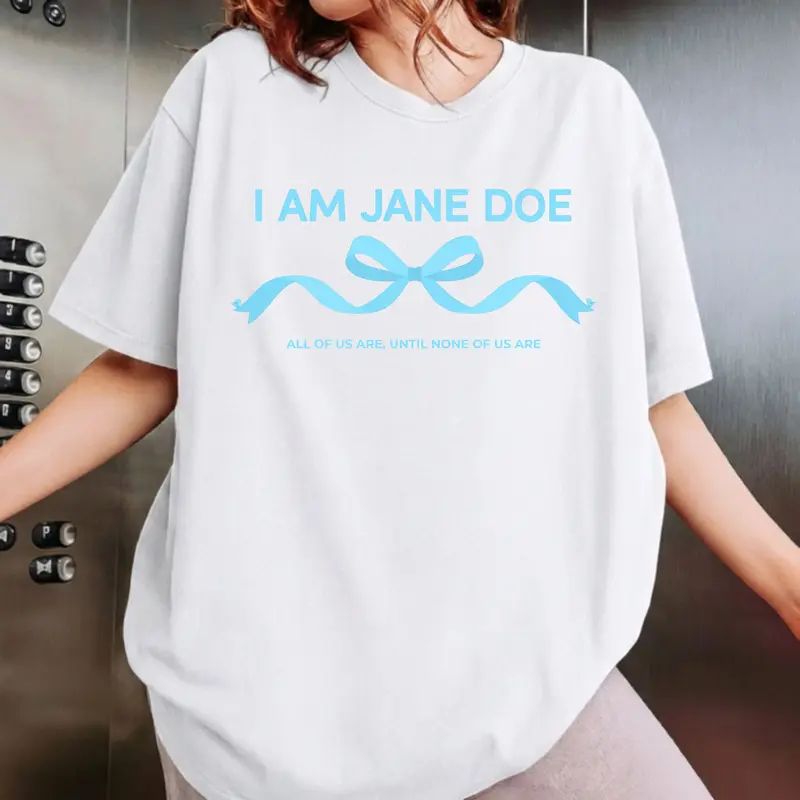 I Am Jane Doe Ribbon Shirt, All Of Us Are Until None Of Us Are T-Shirt