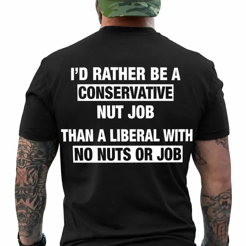 I'd Rather Be A Conservative Nut Job Funny Graphics Shirt
