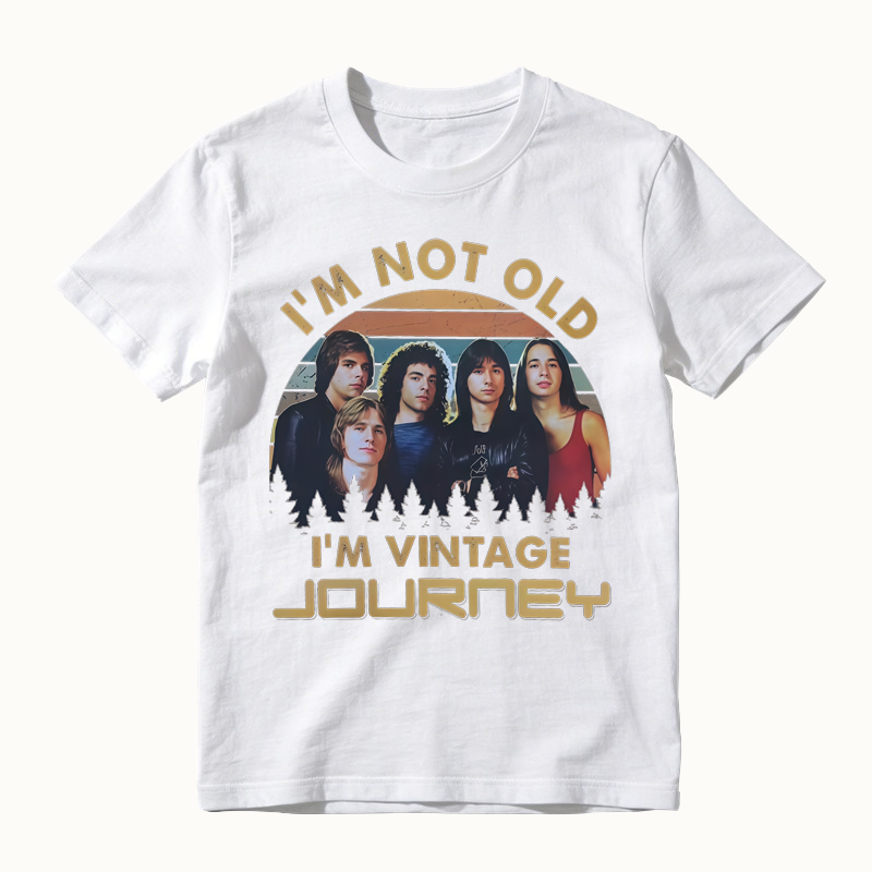 I'm Not Old I'm Vintage J0URNEY Band Retro Music T-shirt