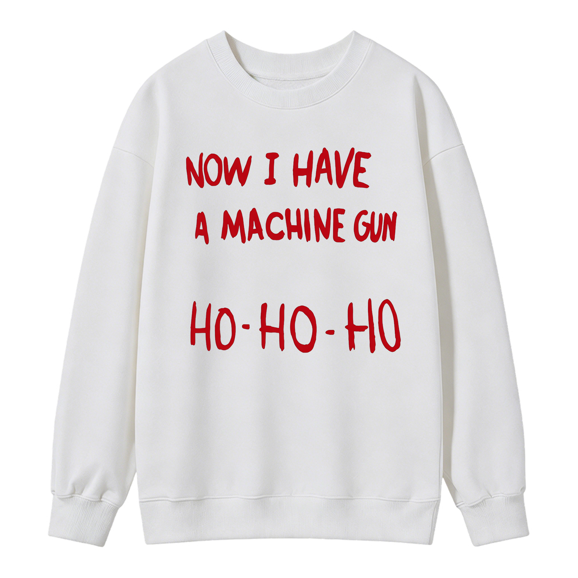 Now I Have A Machine Gun Ho Ho Ho Christmas Movie Sweatshirt