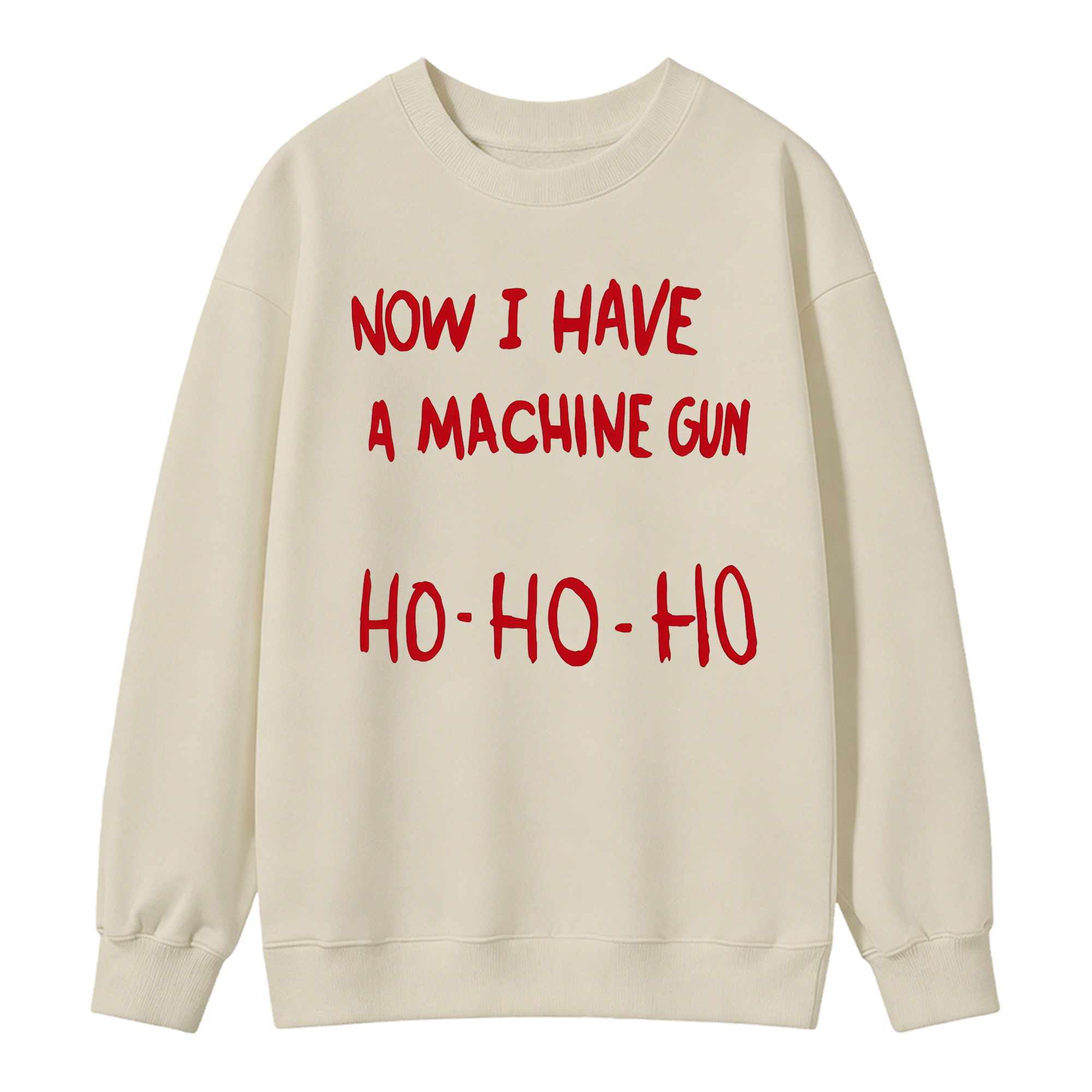 Now I Have A Machine Gun Ho Ho Ho Christmas Movie Sweatshirt