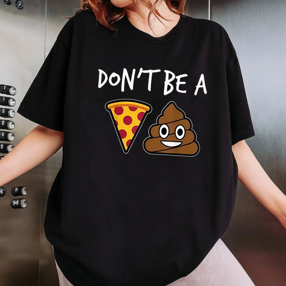 "Don't Be a Pizza My Heart" Graphic with Cartoon Pizza & Poop, Funny Pizza Lovers T-Shirt