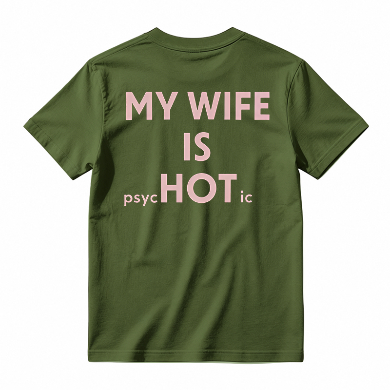 My Wife Is Psychotic Funny Graphic T-shirt