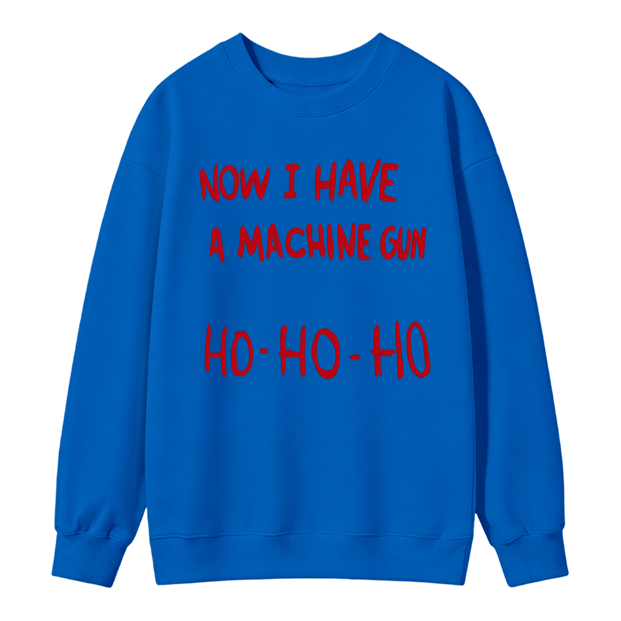 Now I Have A Machine Gun Ho Ho Ho Christmas Movie Sweatshirt