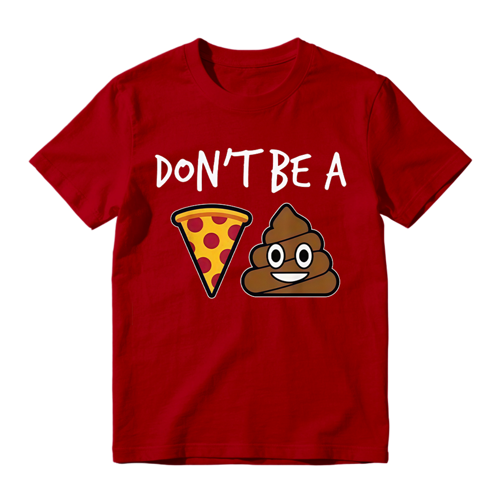 "Don't Be a Pizza My Heart" Graphic with Cartoon Pizza & Poop, Funny Pizza Lovers T-Shirt