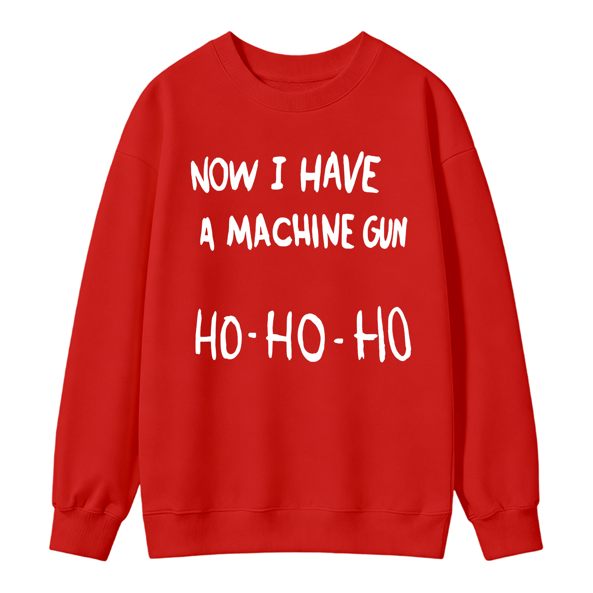 Now I Have A Machine Gun Ho Ho Ho Christmas Movie Sweatshirt