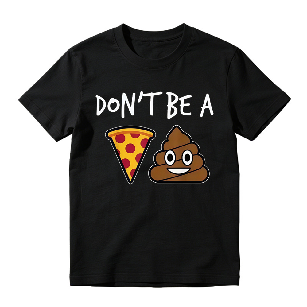"Don't Be a Pizza My Heart" Graphic with Cartoon Pizza & Poop, Funny Pizza Lovers T-Shirt