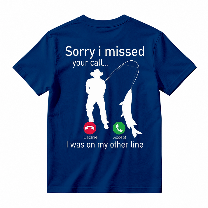 "Sorry I Missed Your Call" Funny Fishing T-Shirt