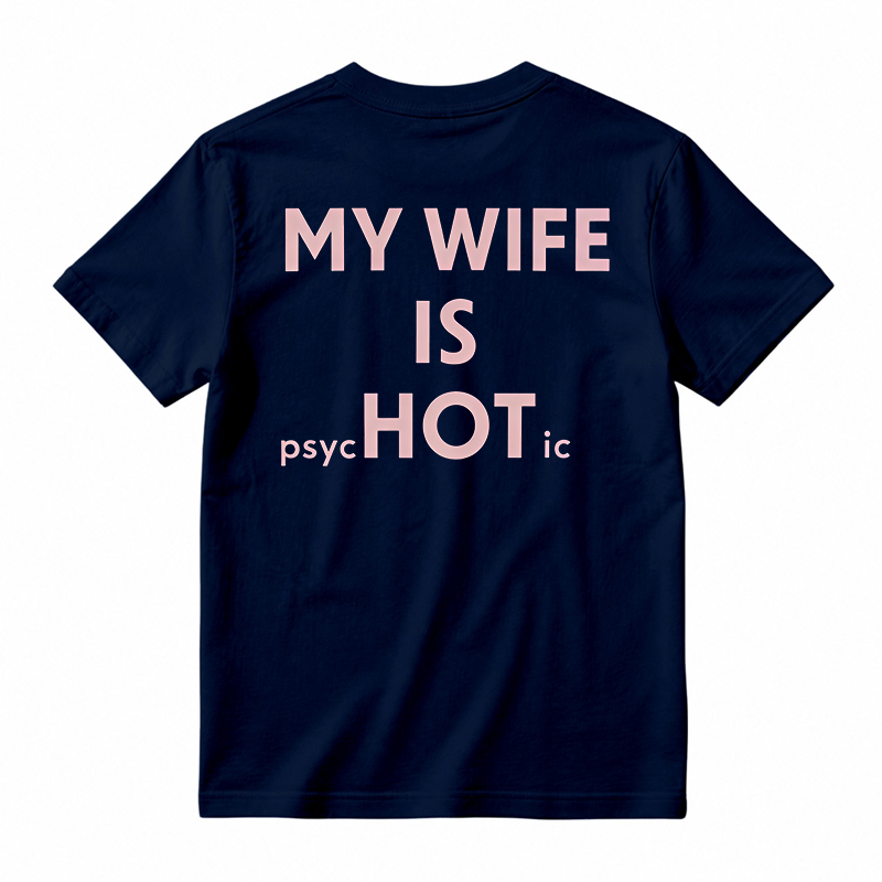 My Wife Is Psychotic Funny Graphic T-shirt