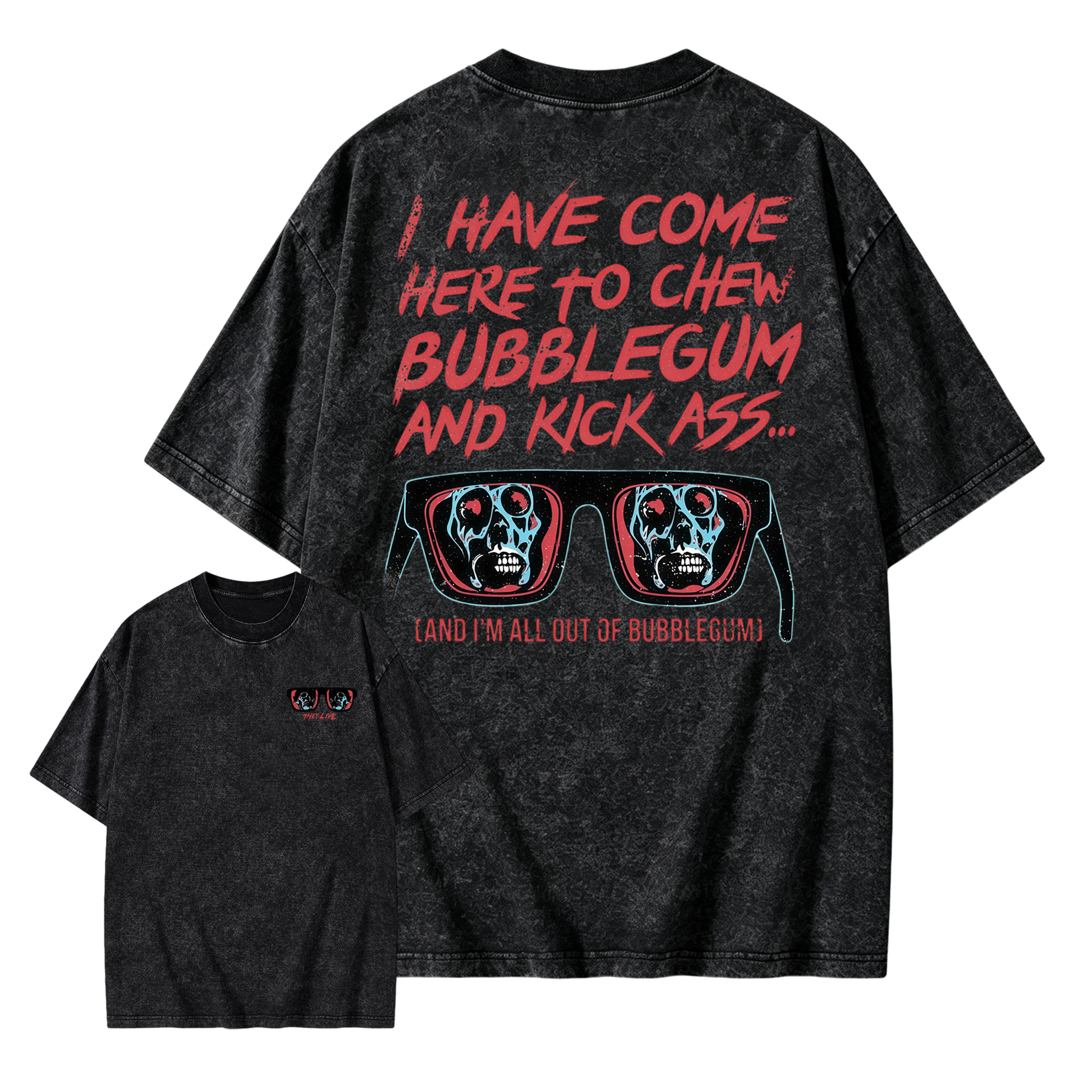 They Live I Have Come Here to Chew Bubblegum Vintage 80s Sci-Fi Horror Movie Washed T-Shirt