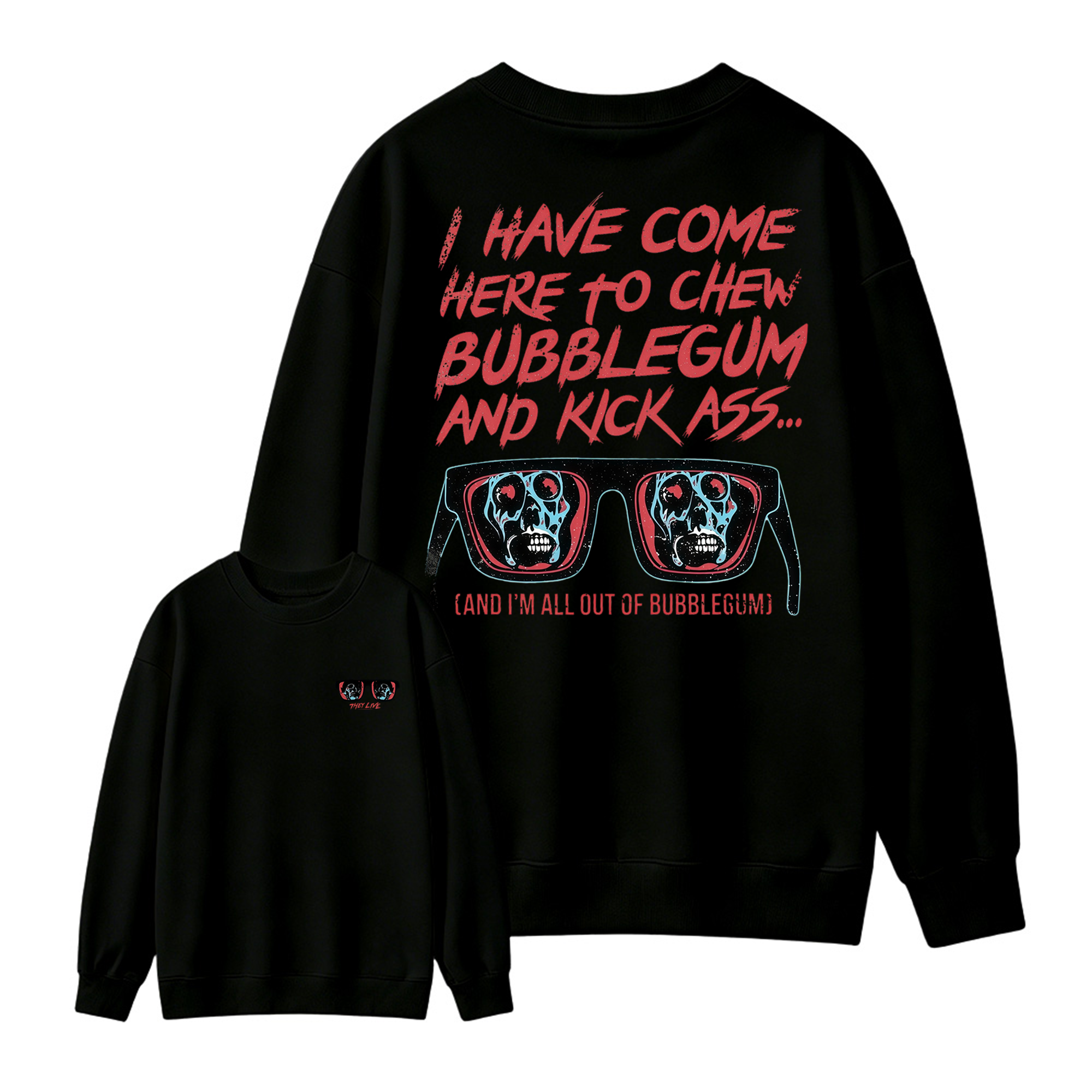 They Live I Have Come Here to Chew Bubblegum Vintage 80s Sci-Fi Horror Movie Sweatshirt