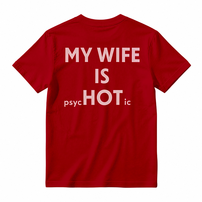 My Wife Is Psychotic Funny Graphic T-shirt