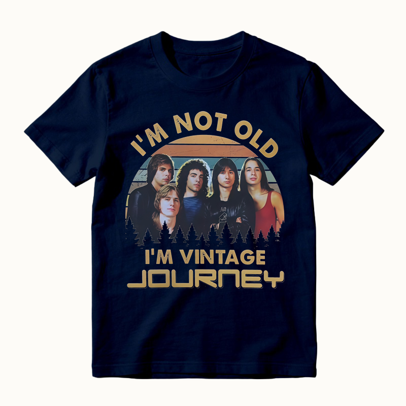 I'm Not Old I'm Vintage J0URNEY Band Retro Music T-shirt