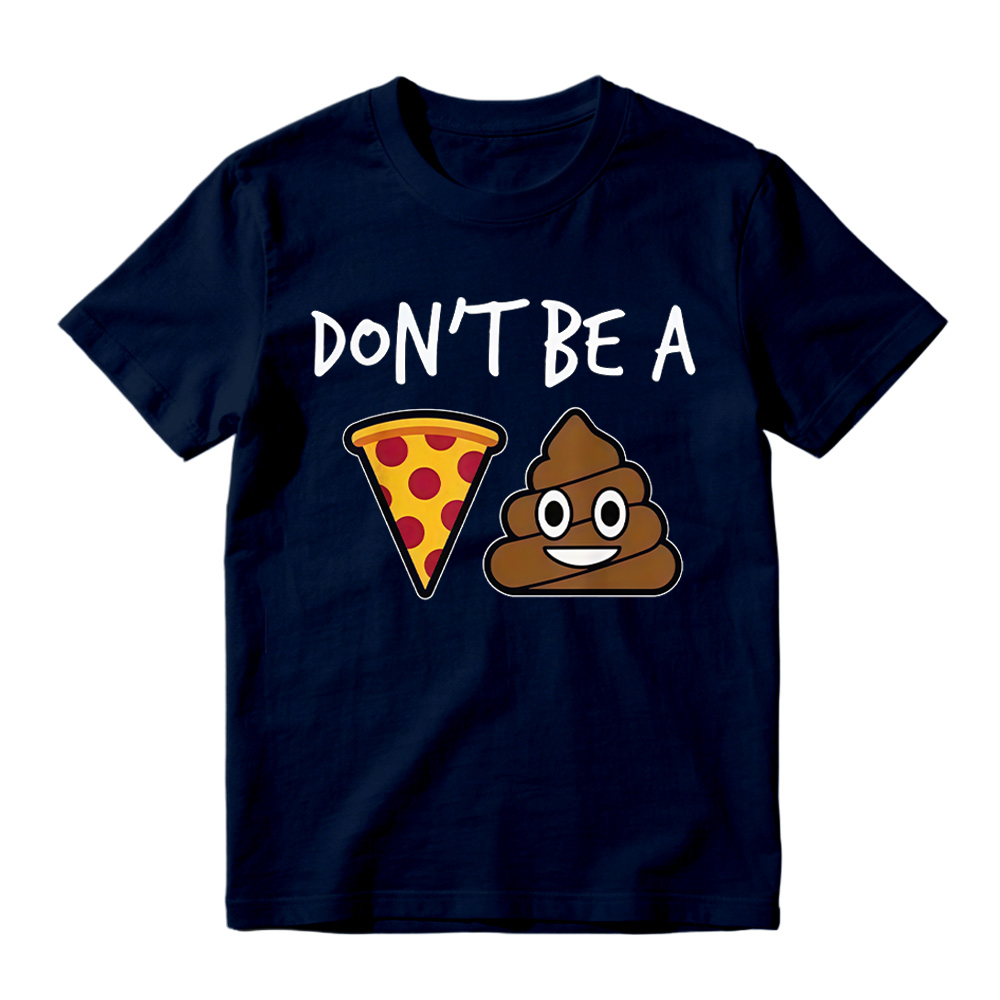 "Don't Be a Pizza My Heart" Graphic with Cartoon Pizza & Poop, Funny Pizza Lovers T-Shirt