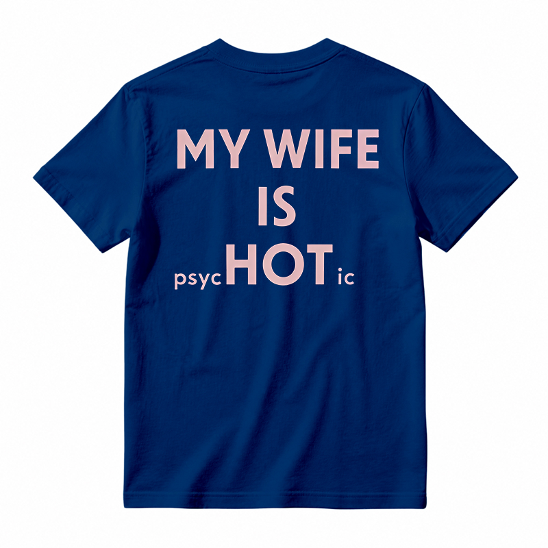 My Wife Is Psychotic Funny Graphic T-shirt
