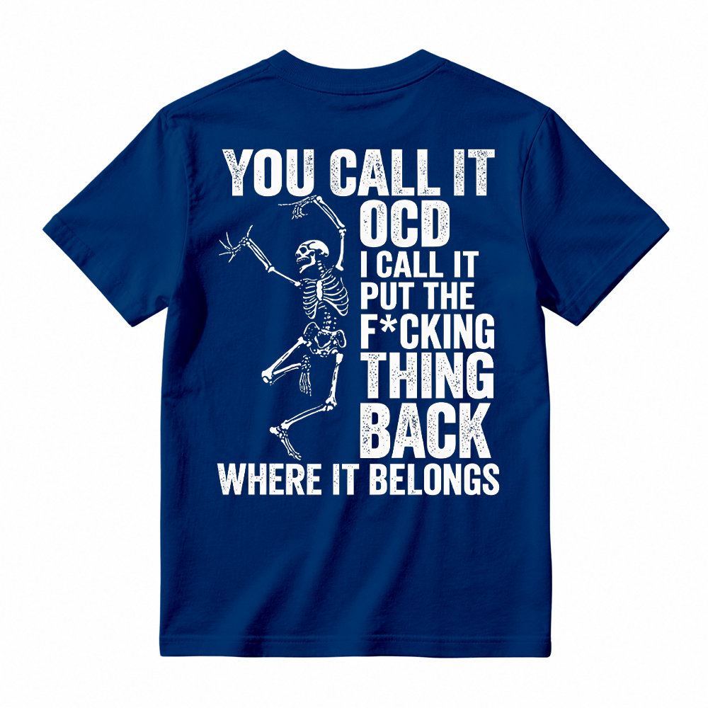 You Call It OCD Shirt, Funny Sarcastic Skeleton Tee, Dark Humor Graphic T-Shirt