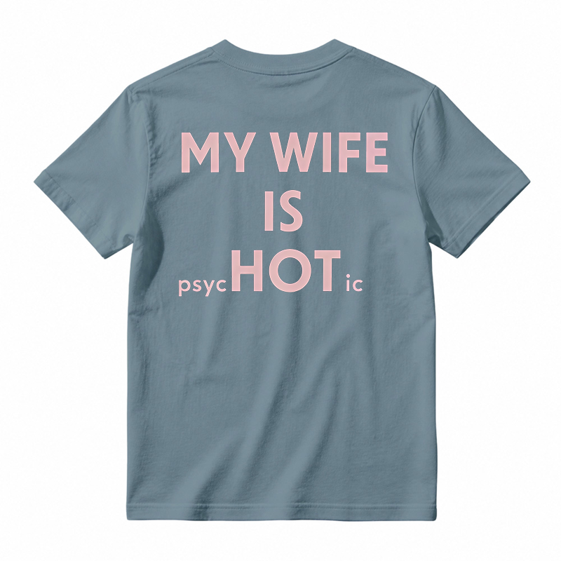My Wife Is Psychotic Funny Graphic T-shirt