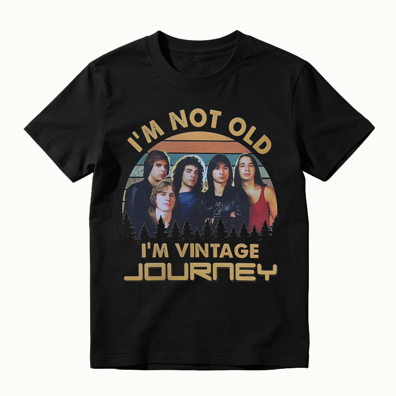 I'm Not Old I'm Vintage J0URNEY Band Retro Music T-shirt