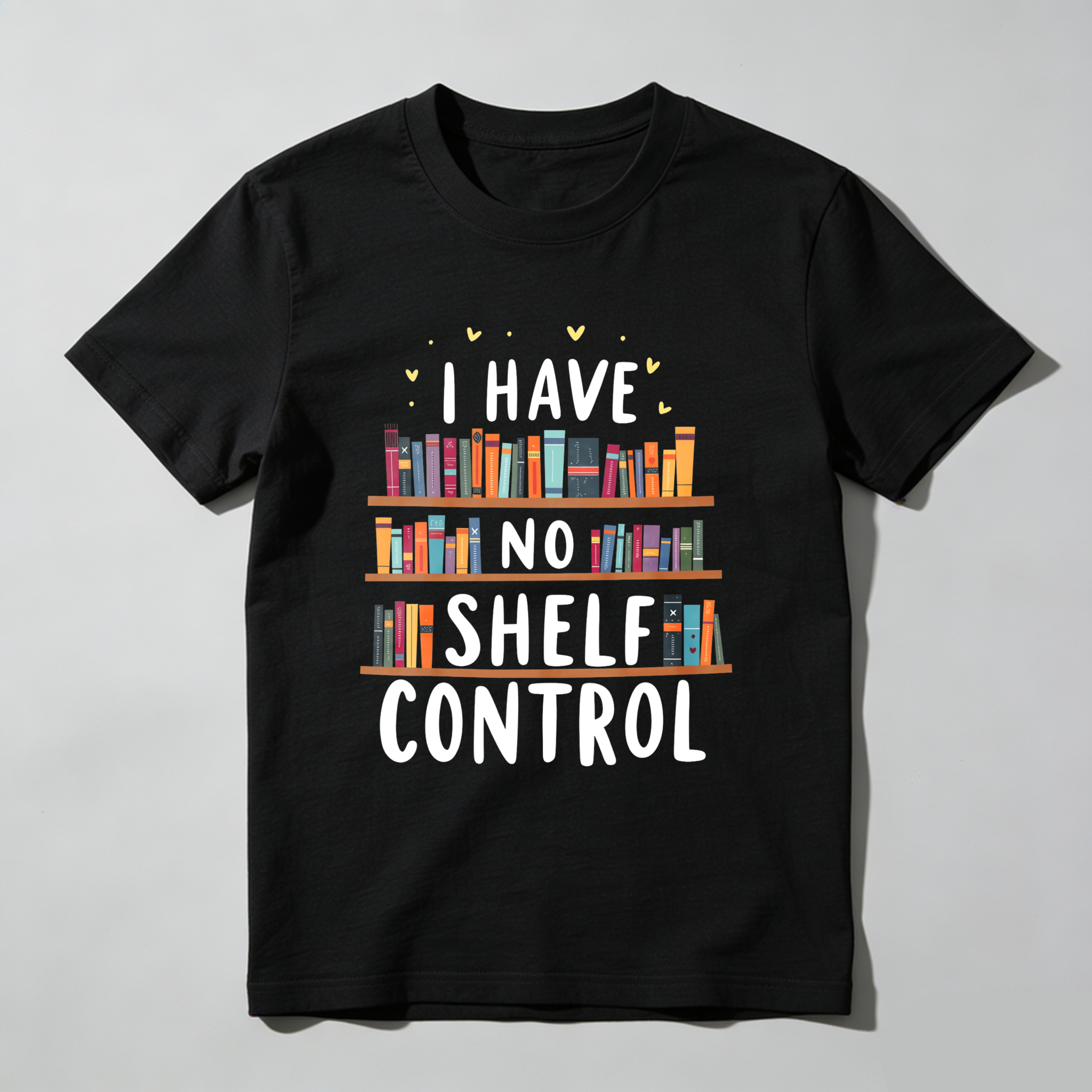 Wardrobecart I Have No Shelf Control Bookshelf Design Unisex Classic T-shirt