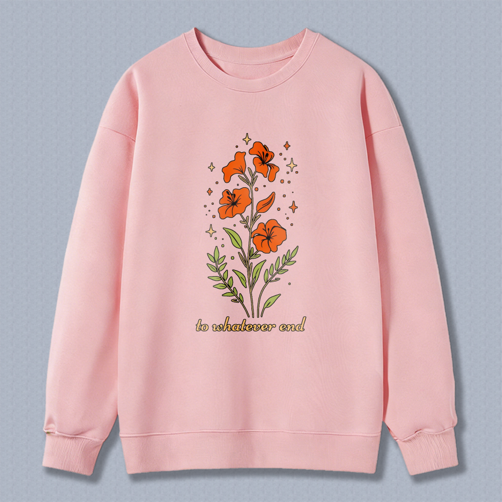 Wardrobecart Floral Orange Flowers And Leaves With Text To Whatevover End Unisex Classic Sweatshirt