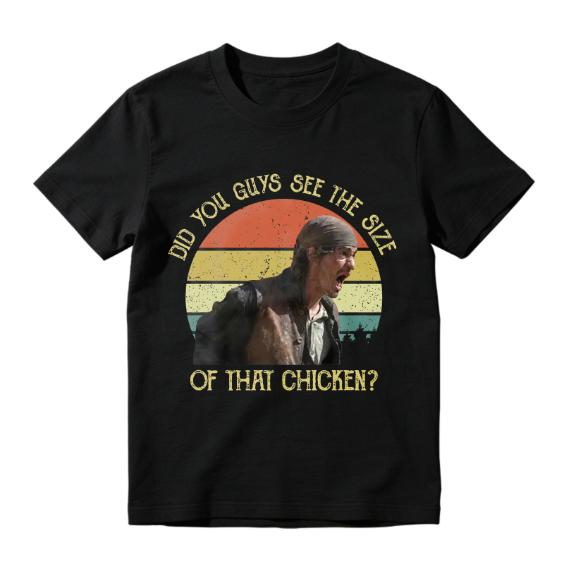 Did You Guys See The Size Of That Chicken Movie Quote Unisex Classic T-shirt
