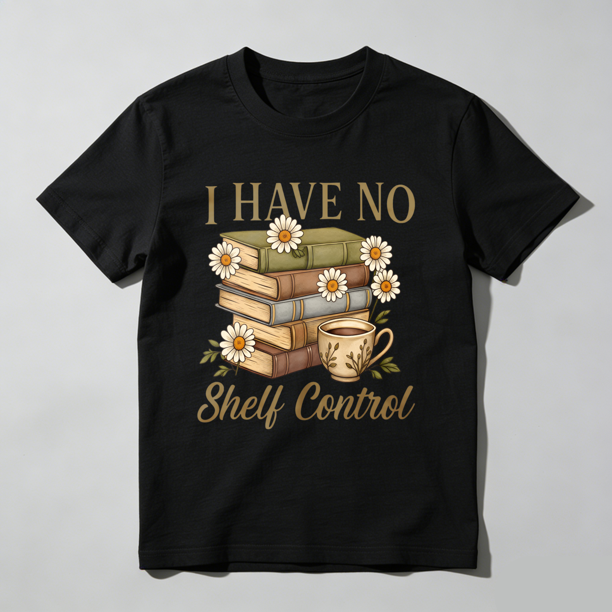 Wardrobecart I Have No Shelf Control Books And Coffee Cup With Daisies Pattern Unisex Classic T-shirt