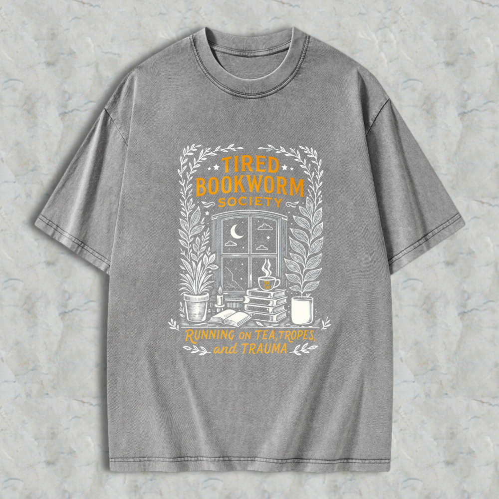 Wardrobecart Tired Bookworm Society Running On Tea Tropes And Trauma Unisex Washed T-shirt