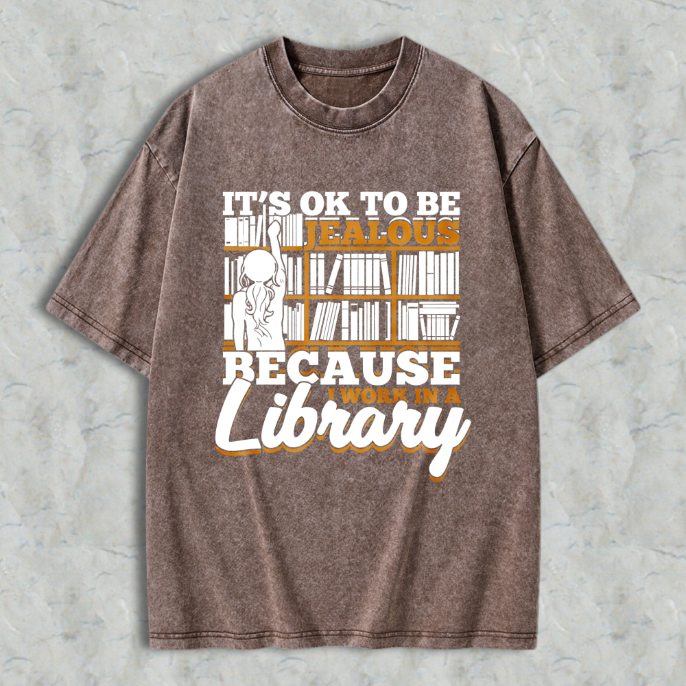 Wardrobecart It's Ok To Be Jealous Because I Work In A Library Pattern Unisex Washed T-shirt