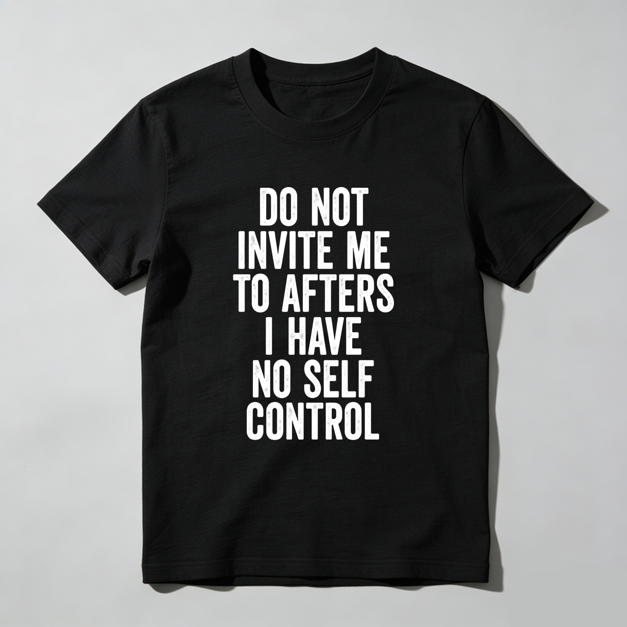 Wardrobecart Do Not Invite Me To Afters I Have No Self Control Unisex Classic T-shirt