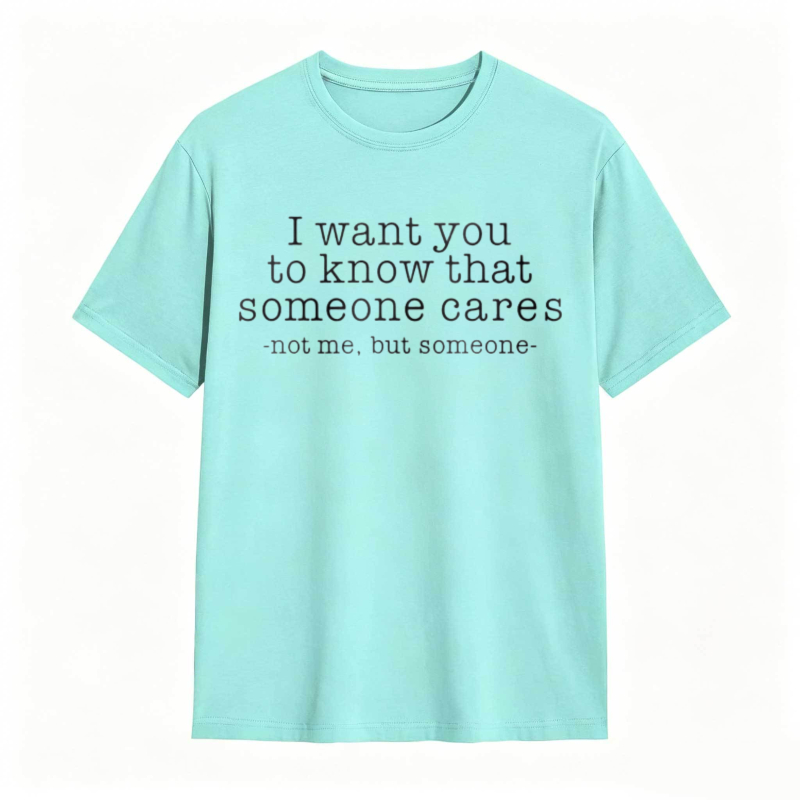 Someone Cares Not Me Funny Graphic T-shirt