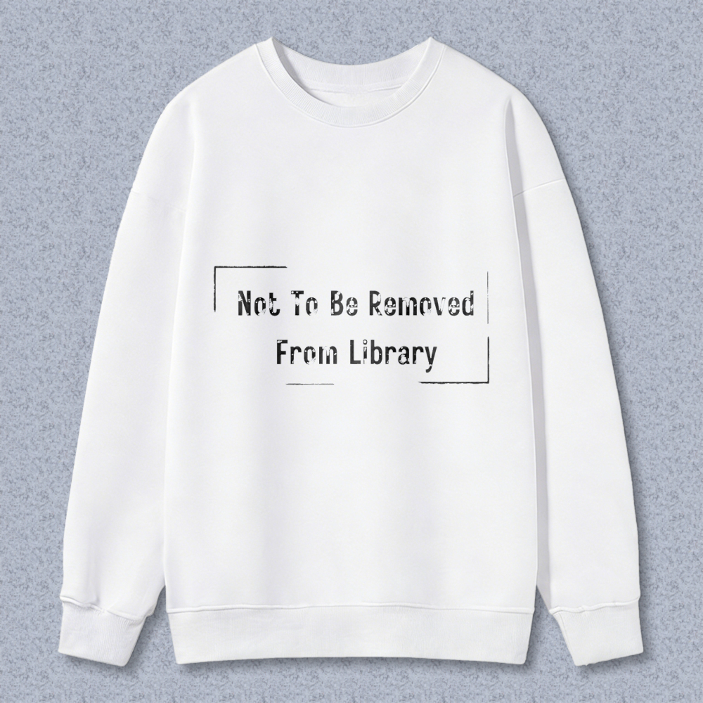 Wardrobecart Not To Be Removed From Library Unisex Classic Sweatshirt