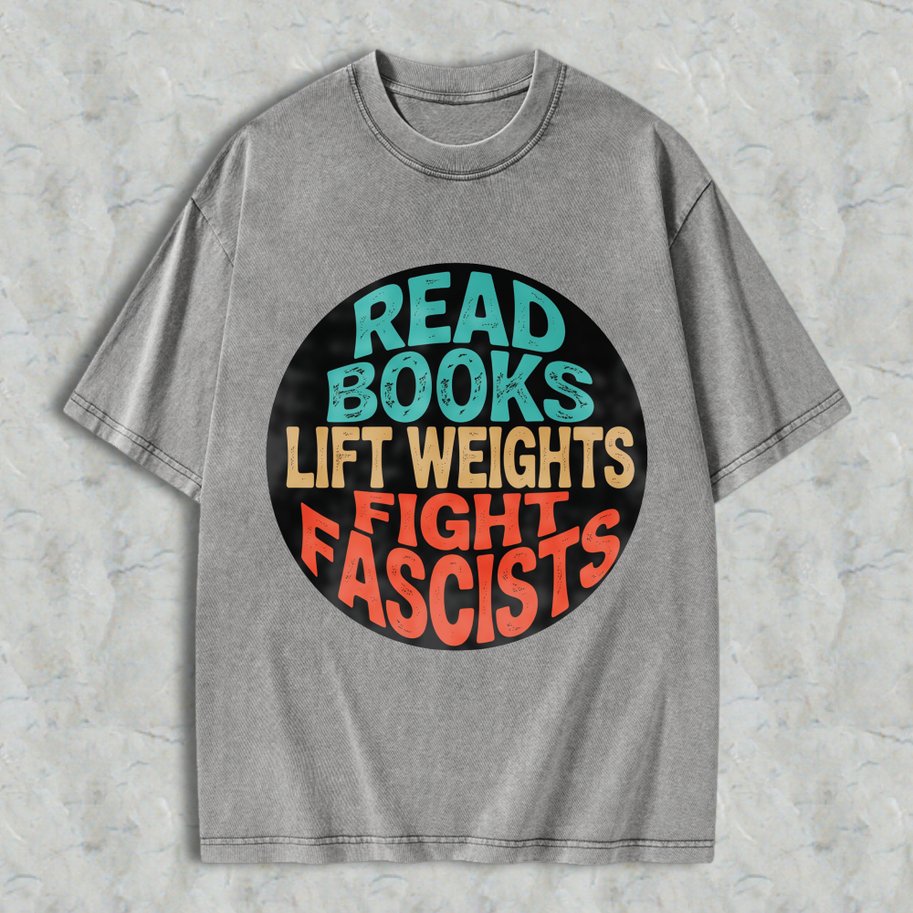 Wardrobecart Read Books Lift Weights Fight Fascists Unisex Washed T-shirt