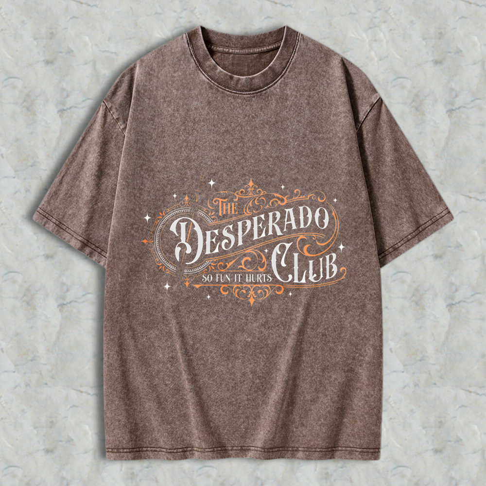 Wardrobecart The Desperado Club So Fun It Hurts Unisex Washed T-shirt