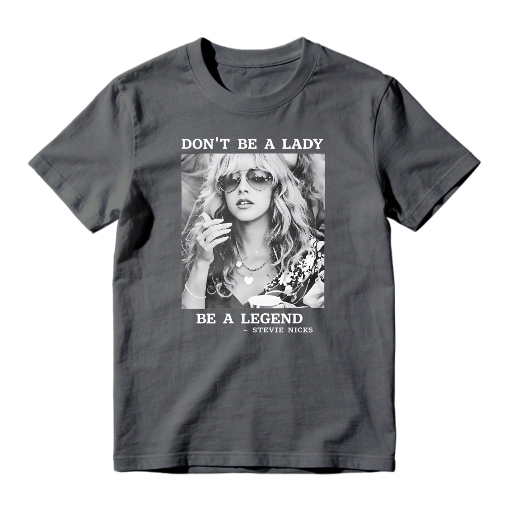 Don't Be A Lady Be A Legend Quote With Stevie Nicks Photo Unisex Classic T-shirt
