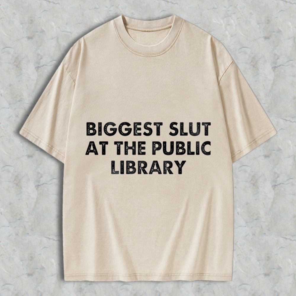 Wardrobecart Biggest Slut At The Public Library Unisex Washed T-shirt